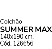 Colch o SUMMER MAX 140x190 cm. C d. 126656