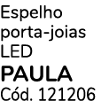 Espelho porta joias LED PAULA C d. 121206