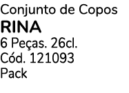 Conjunto de Copos Rina 6 Pe as. 26cl. C d. 121093 Pack 