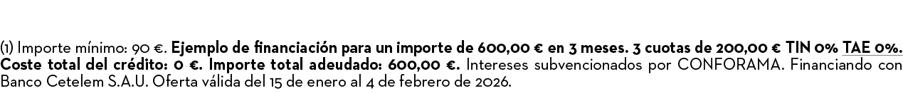 (1) Importe m nimo: 90 €. Ejemplo de financiaci n para un importe de 600,00 € en 3 meses. 3 cuotas de 200,00 € TIN 0%...