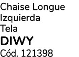 Chaise Longue Izquierda Tela DIWY C d. 121398