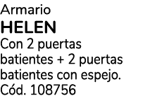 Armario HELEN Con 2 puertas batientes + 2 puertas batientes con espejo. C d. 108756