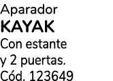 Aparador KAYAK Con estante y 2 puertas. C d. 123649