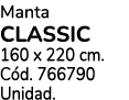 Manta CLASSIC 160 x 220 cm. C d. 766790 Unidad.