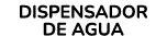 DISPENSADOR DE AGUA