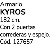 Armario KYROS 182 cm. Con 2 puertas correderas y espejo. C d. 127657
