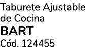 Taburete Ajustable de Cocina BART C d. 124455