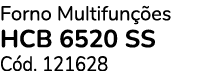 Forno Multifun es HCB 6520 SS C d. 121628