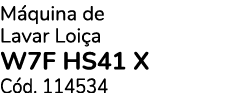 M quina de Lavar Loi a W7F HS41 X C d. 114534