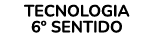 TECNOLOGIA 6º SENTIDO 