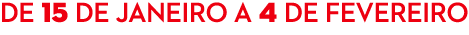 DE 15 de janeiro A 4 de fevereiro