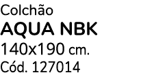 Colch o AQUA NBK 140x190 cm. C d. 127014