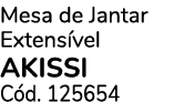 Mesa de Jantar Extens vel AKISSI C d. 125654