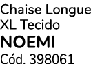 Chaise Longue XL Tecido Noemi C d. 398061