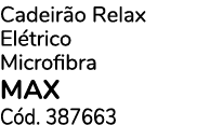 Cadeir o Relax El trico Microfibra MAX C d. 387663
