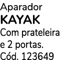 Aparador KAYAK Com prateleira e 2 portas. C d. 123649