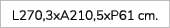 L270,3xA210,5xP61 cm. 