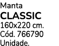 Manta CLASSIC 160x220 cm. C d. 766790 Unidade.
