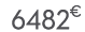 6482 € 99