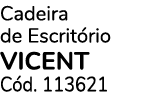 Cadeira de Escrit rio VICENT C d. 113621