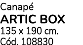 Canap ARTIC BOX 135 x 190 cm. C d. 108830