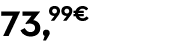 73,99€