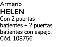 Armario HELEN Con 2 puertas batientes + 2 puertas batientes con espejo. C d. 108756