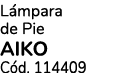 L mpara de Pie AIKO C d. 114409