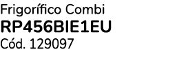 Frigor fico Combi RP456BIE1EU C d. 129097
