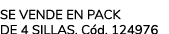 Se vende en pack de 4 sillas. C d. 124976