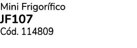 Mini Frigor fico JF107 C d. 114809 