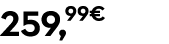 259,99€