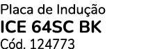 Placa de Indu o ICE 64SC BK C d. 124773