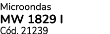 Microondas MW 1829 I C d. 21239