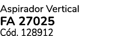 Aspirador Vertical FA 27025 C d. 128912