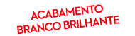 acabamento branco brilhante
