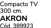Compacto TV 300 cm. AKRON C d. 389923