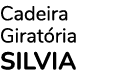 Cadeira Girat ria SILVIA