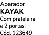 Aparador KAYAK Com prateleira e 2 portas. C d. 123649