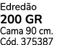 Edred o 200 GR Cama 90 cm. C d. 375387
