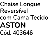 Chaise Longue Revers vel com Cama Tecido aston C d. 403646