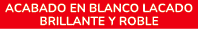acabado en blanco lacado brillante y roble