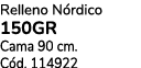 Relleno N rdico 150gr Cama 90 cm. C d. 114922 