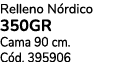 Relleno N rdico 350gr Cama 90 cm. C d. 395906