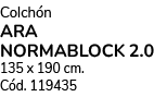 Colch n Ara Normablock 2.0 135 x 190 cm. C d. 119435