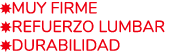 ￼MUY FIRME ￼REFUERZO LUMBAR ￼DURABILIDAD