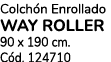 Colch n Enrollado way roller 90 x 190 cm. C d. 124710
