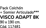 Pack Colch n + Somier Articulado*** VISCO ADAPT 8K 90 x 190 cm. C d. 117481