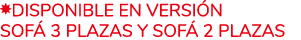￼disponible en versi n Sof 3 Plazas y Sof  2 Plazas