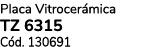 Placa Vitrocer mica TZ 6315 C d. 130691